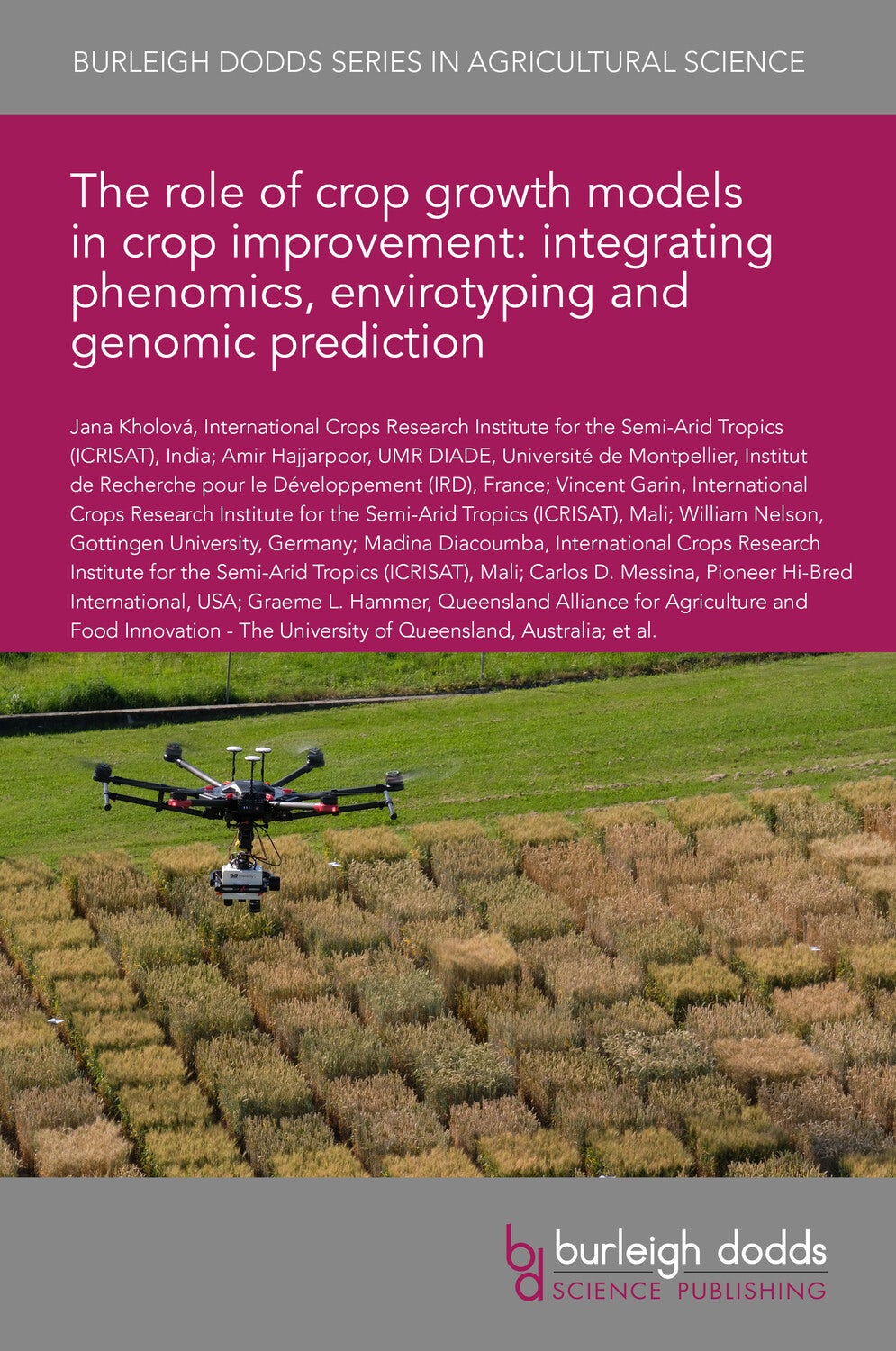 Book cover image for The role of crop growth models in crop improvement: integrating phenomics, envirotyping and genomic prediction ISBN: 9781801465311